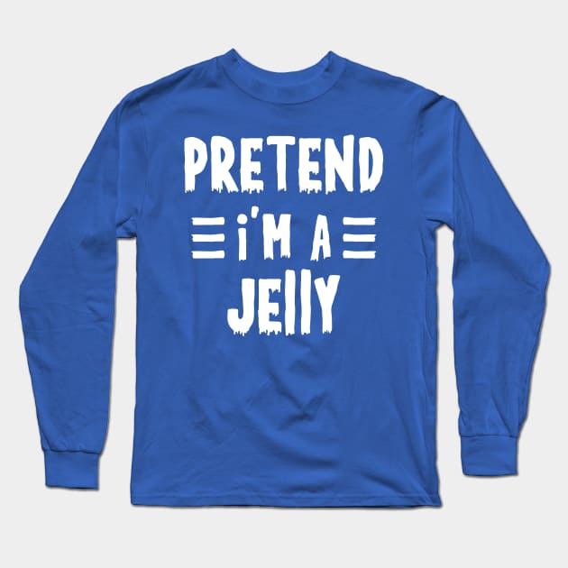 Pretend I'm a jelly Funny Halloween Costume Long Sleeve T-Shirt by qwertydesigns